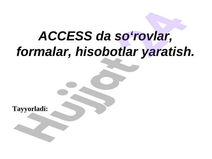 Access da so‘rovlar va hisobotlar yaratish