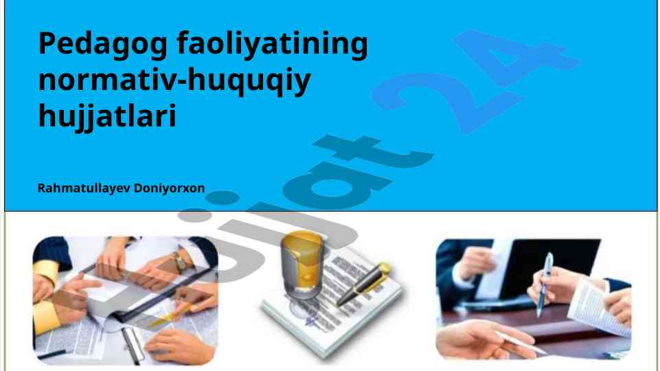 Pedagog faoliyatining normativ-huquqiy hujjatlari