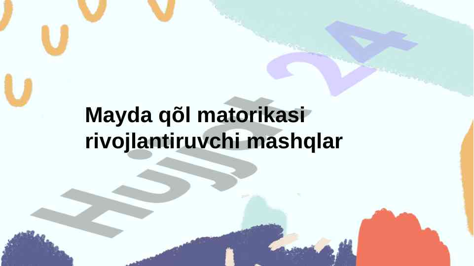 Mayda qo‘l motorikasini rivojlantirish mashqlariga o‘yinlar