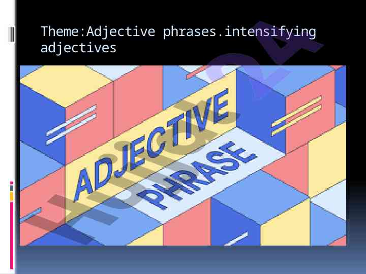 Understanding adjective phrases and intensifying adjectives