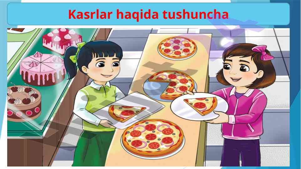 Kasrlar haqida tushuncha va mustaqil topshiriqlar