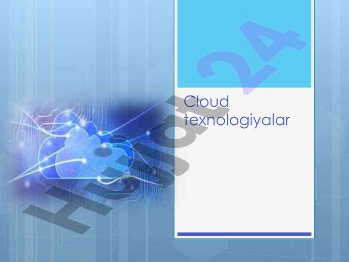 Cloud texnologiyalari va ularning turlari haqida ma’lumot