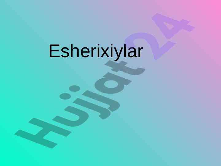 Escherichia bakteriyalarining xususiyatlari