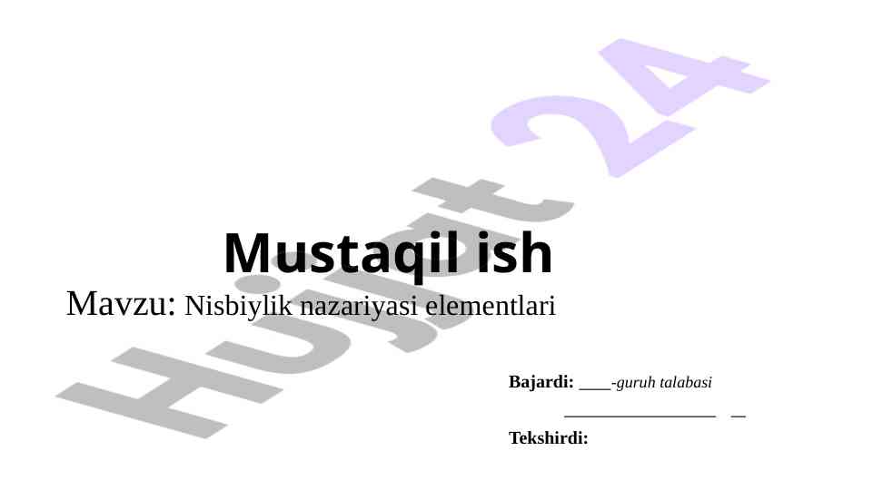 Nisbiylik nazariyasi elementlari haqida mustaqil ish