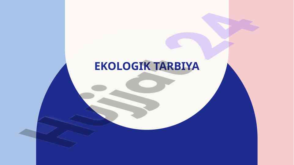 Ekologik tarbiya va atrof-muhitni asrashning ahamiyati