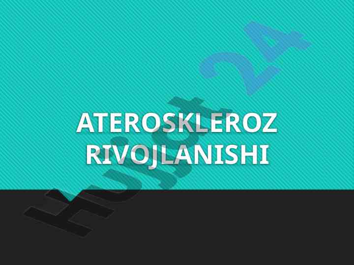 Ateroskleroz rivojlanishi haqida ma'lumotlar