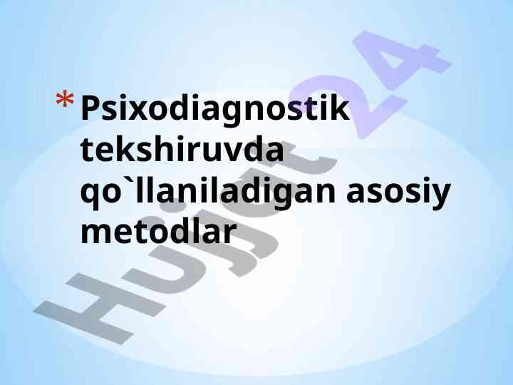 Psixodiagnostik tekshiruvda qo‘llaniladigan metodlar