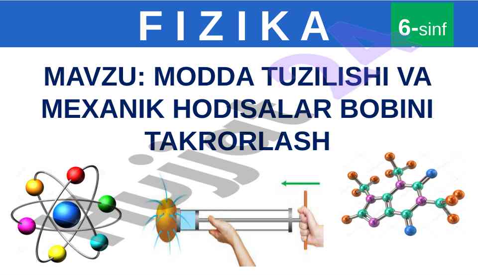 Modda tuzilishi va mexanik hodisalar takrorlash 6-sinf