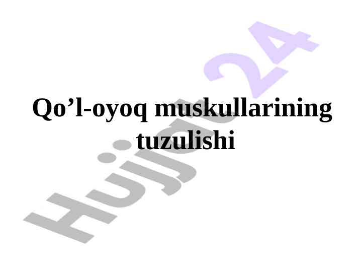 Qo’l-oyoq muskullarining tuzilishi va funksiyalari