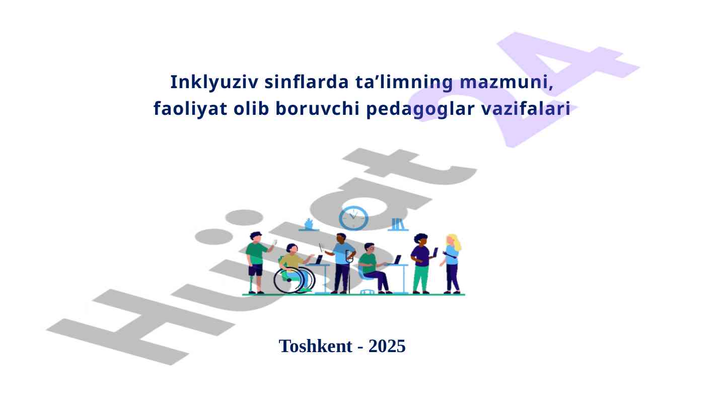 Inklyuziv sinflarda ta’limning mazmuni va pedagoglar vazifalari