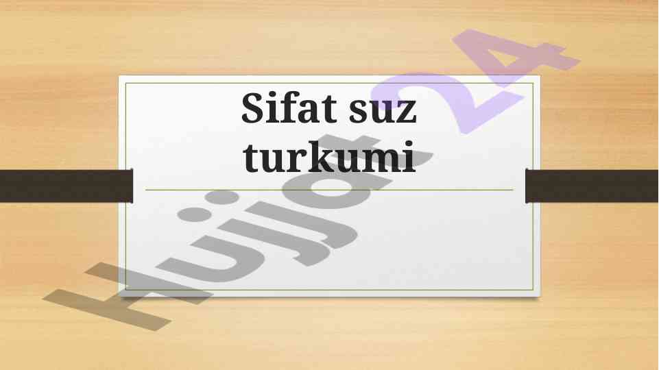 Sifat tuzilishi va guruhlari haqida ma'lumot