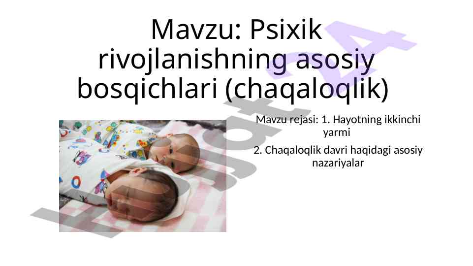 Psixik rivojlanishning asosiy bosqichlari chaqaloqlik