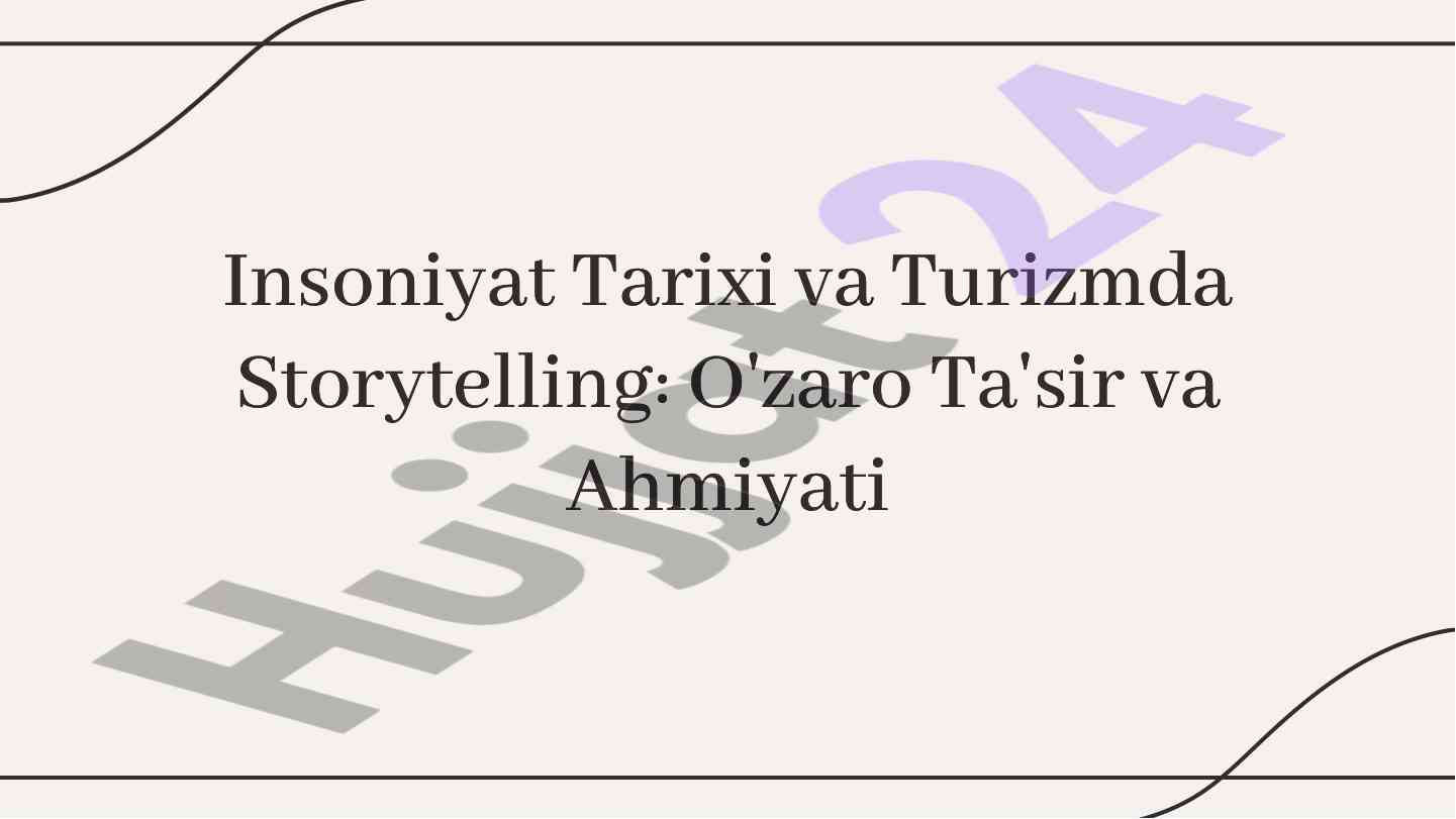 Insoniyat tarixi va turizmda storytelling usullari