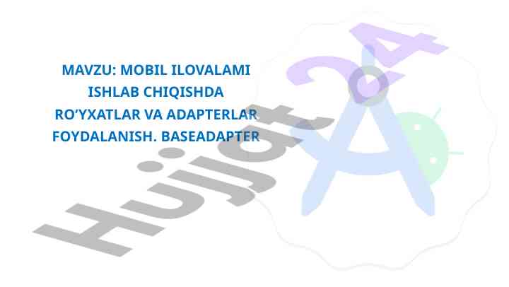 Mobil ilovalar uchun listview va adapterlar