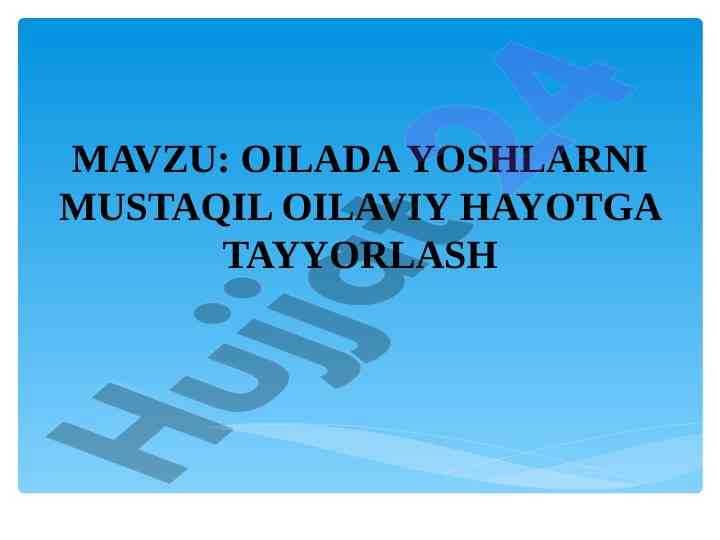 Oilada yoshlarnni mustaqil hayotga tayyorlash