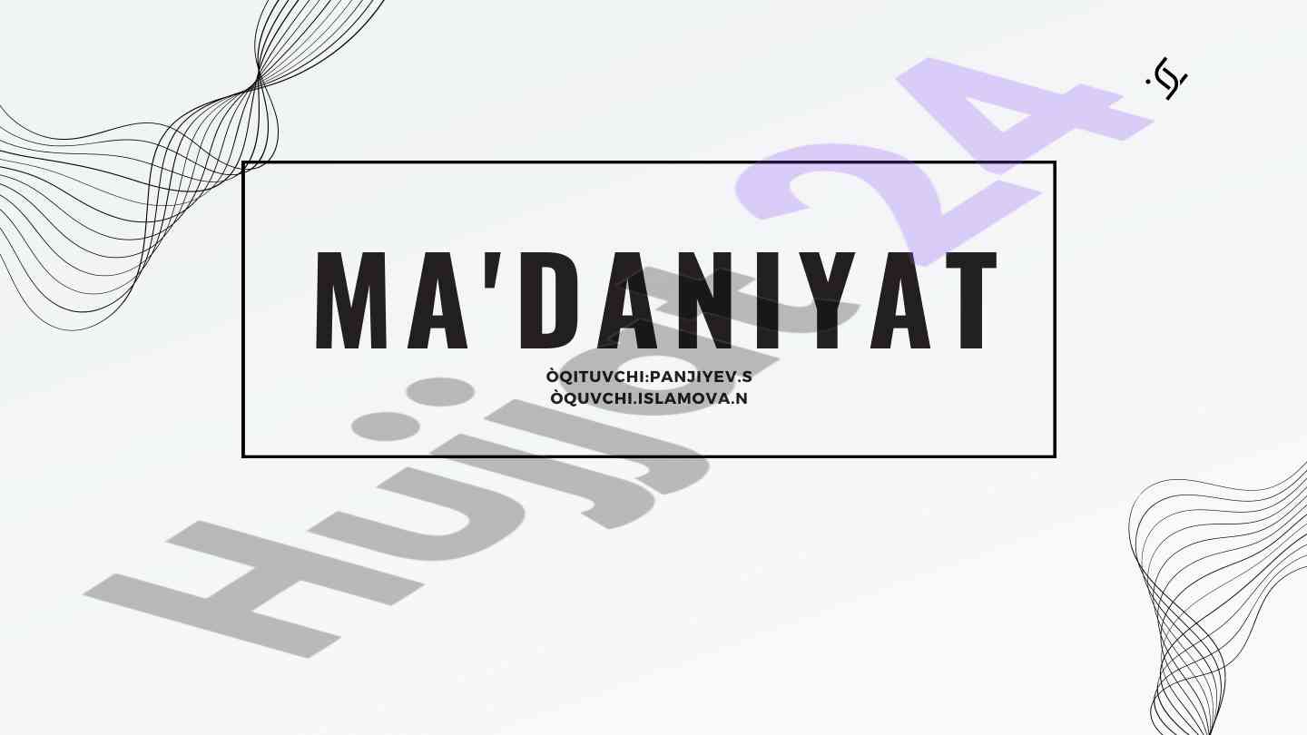 Ma'daniyatning inson hayotidagi o'rni va ta'siri