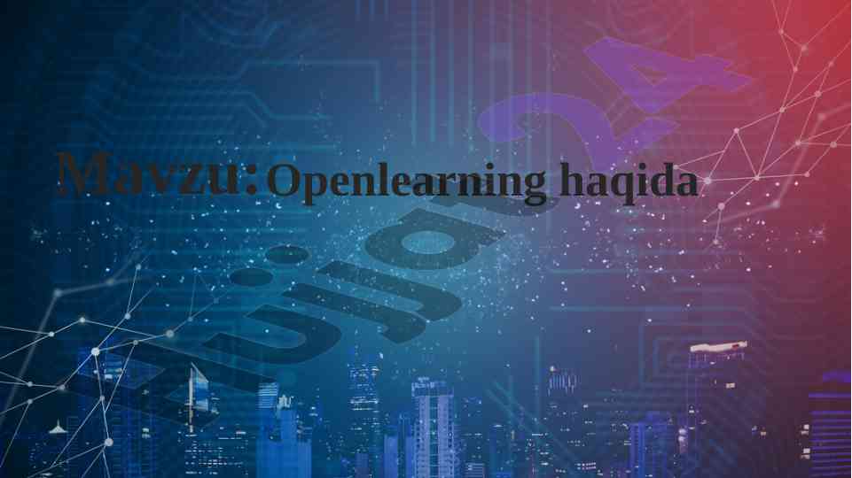 Openlearning va openlearn haqida ma’lumotlar