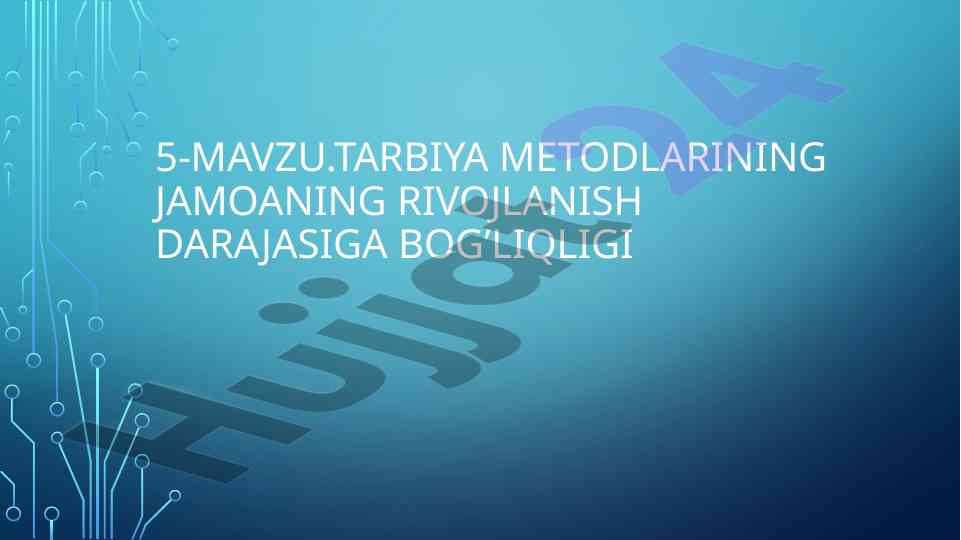 Tarbiya metodlarining jamoaning rivojlanishidagi o’rni
