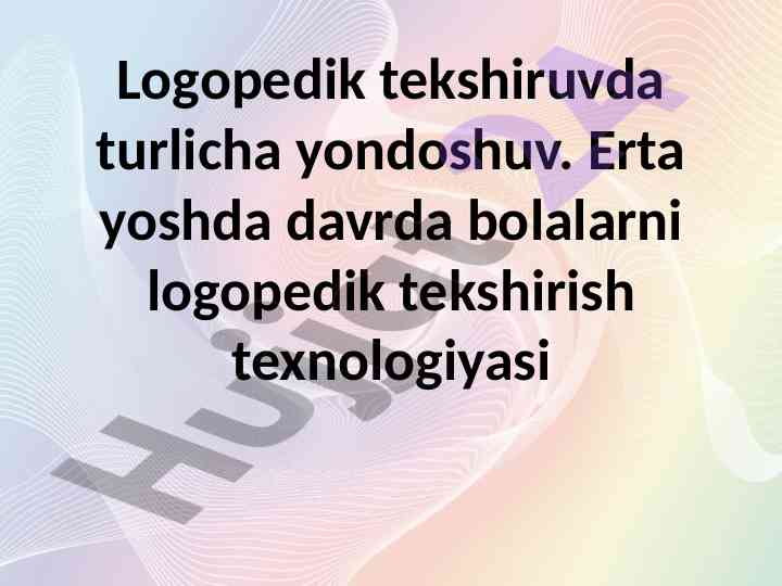 Logopedik tekshiruvda turlicha yondoshuv
