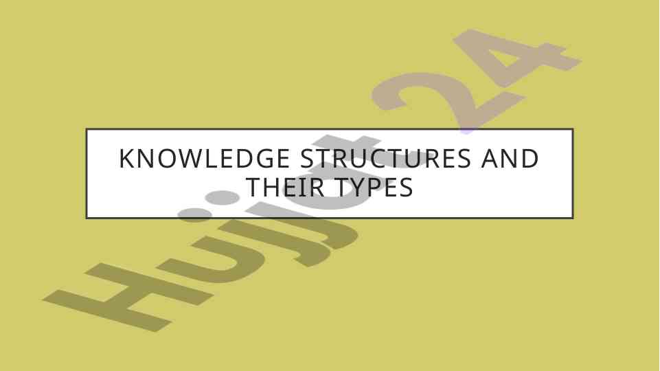 Knowledge structures and their types explained