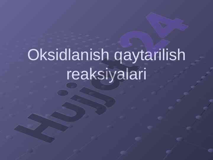 Oksidlanish qaytarilish reaksiyalari va ularning mohiyati