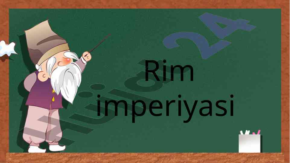 Rim imperiyasi tarixi va xususiyatlari