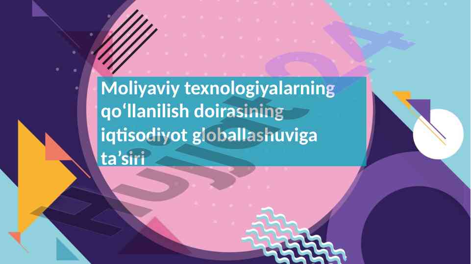 Moliyaviy texnologiyalar va globallashuv ta'siri