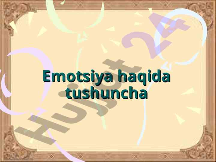 Emotsiyalar va his-tuyg‘ular tushunchasi
