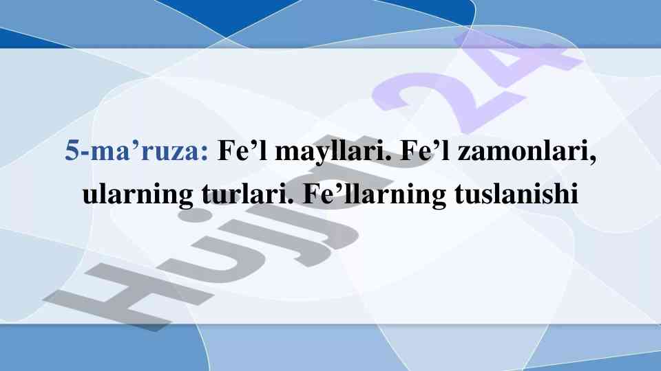 Fe’l mayllari va zamonalari haqida ma’lumotlar