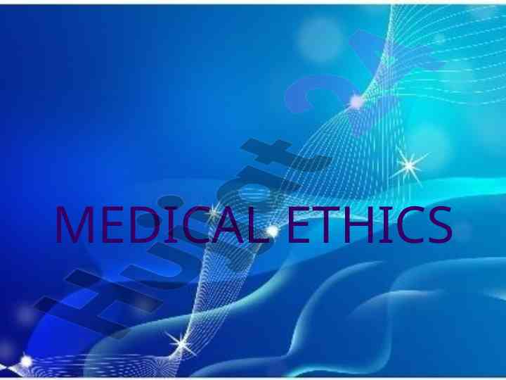 Understanding medical ethics principles and history