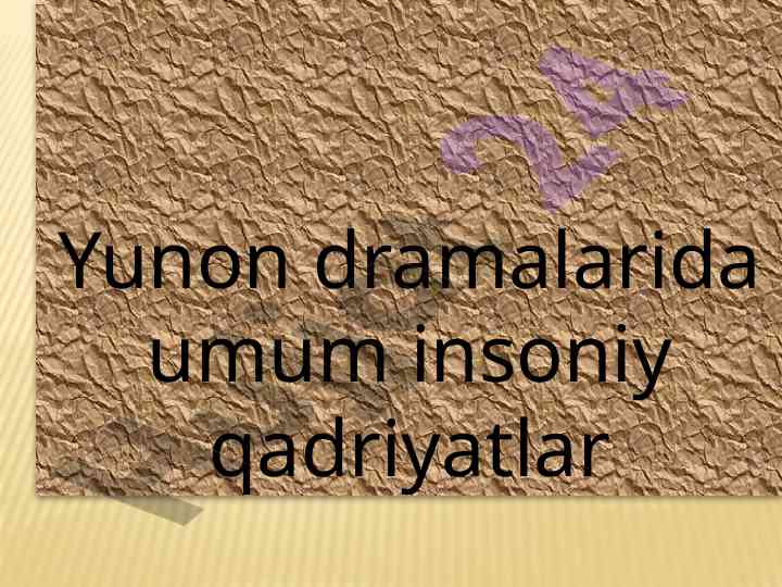 Yunon dramalarida umum insoniy qadriyatlar