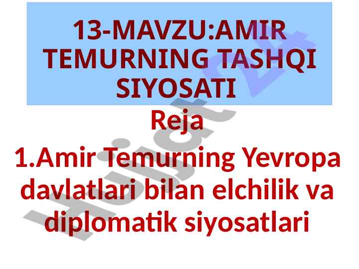 Amir temurning tashqi siyosati va elchilik munosabatlari