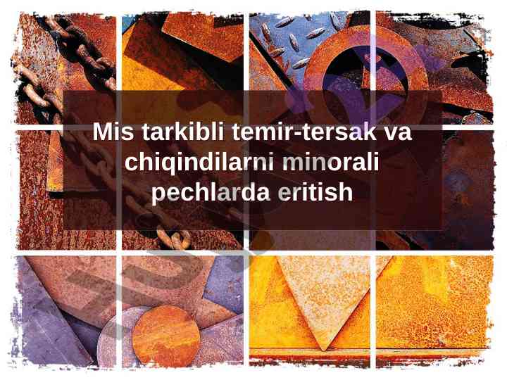 Mis Tarkibli Temir-Tersaklarni Eritish Usullari