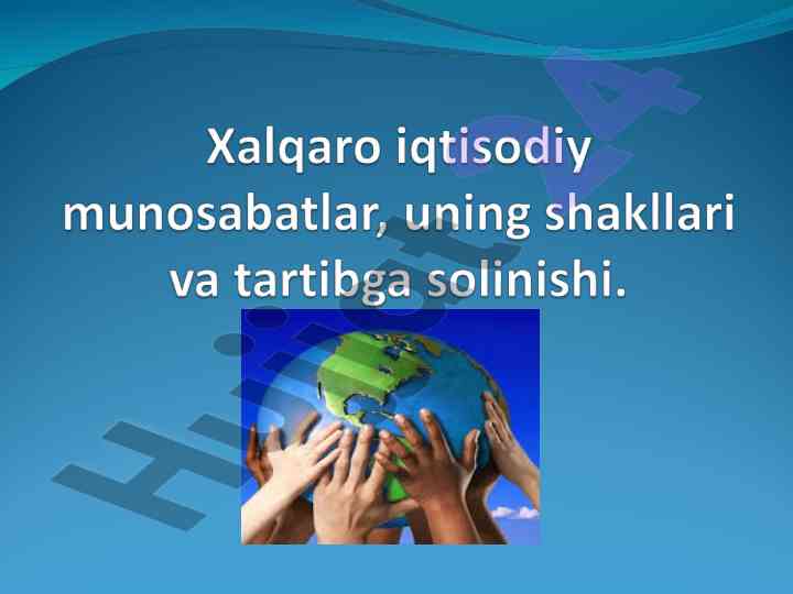 Xalqaro iqtisodiy munosabatlar va ularning shakllari