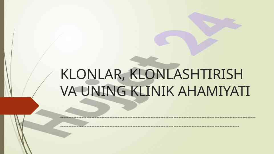 KLONLAR, KLONLASHTIRISH VA UNING KLINIK AHAMIYATI
