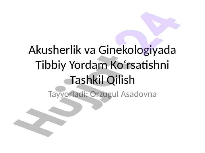 Akusherlik va ginekologiyada tibbiy yordam ko‘rsatish