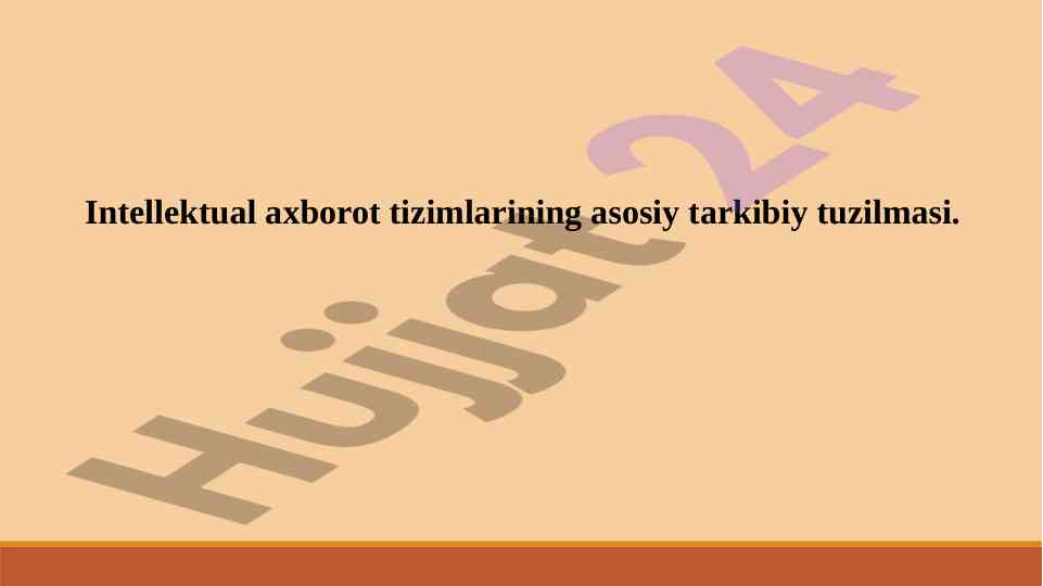 Intellektual axborot tizimlarining asosiy tarkibiy tuzilmasi