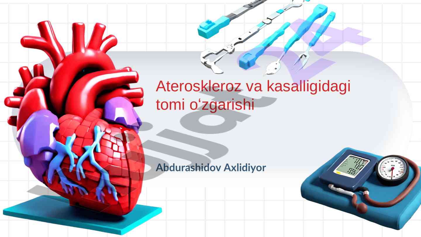 Ateroskleroz va kasallikdagi tomi o'zgarishi
