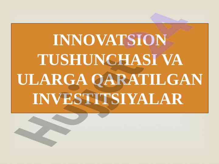 Innovatsion tushunchasi va ularga qaratilgan investitsiyalar
