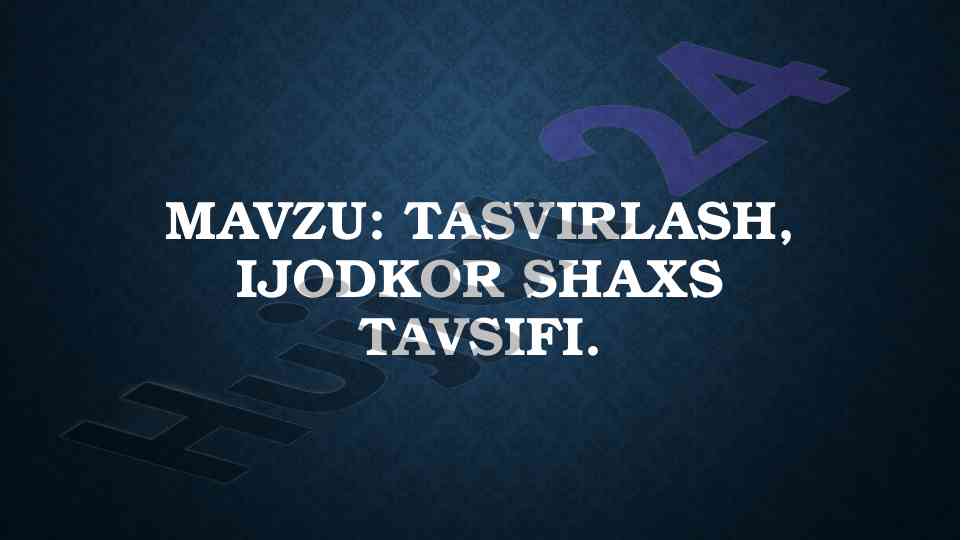 Ijodkor shaxs tavsifi va tasvirlashning asosiy principlari