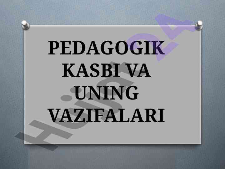 Pedagogika kasbi va uning vazifalari