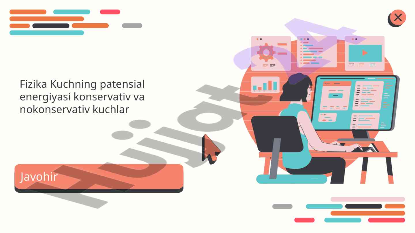 Konservativ kuchlar va potentsial energiyasi tahlili