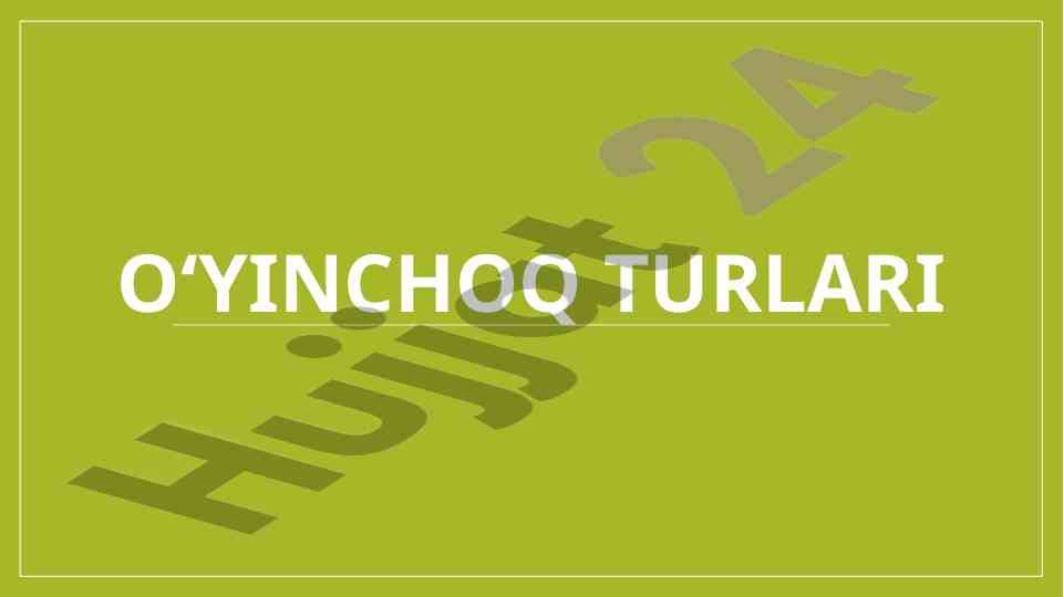 O‘yinchoq turlarining tahlili va xususiyatlari