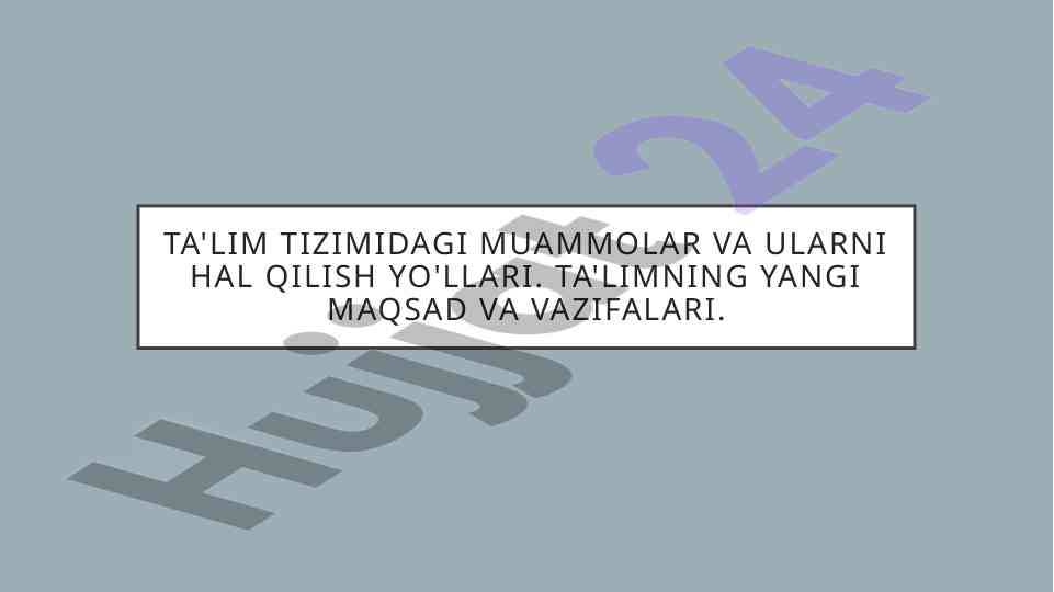 Ta'lim tizimidagi muammolar va ularni hal qilish yo'llari