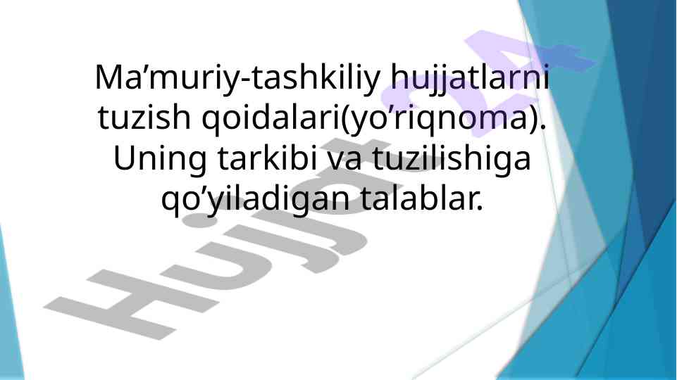 Ma’muriy-tashkiliy hujjatlarni tuzish qoida va talablari