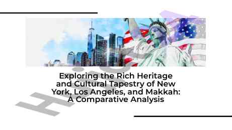 Exploring cultural heritage of new york los angeles makkah