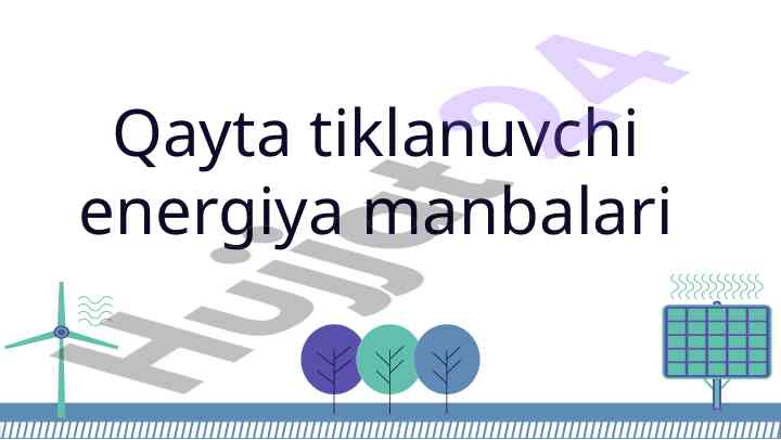 Qayta tiklanuvchi energiyani o‘rganish