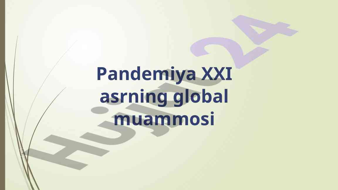 Pandemiya xxi asrning global muammosi va oqibatlari