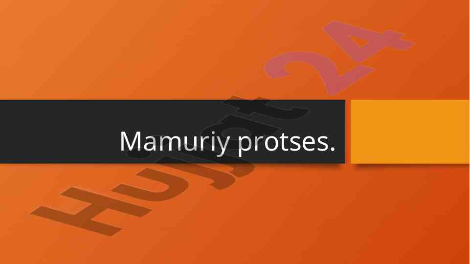 Mamuriy protsessning asosiy tushunchalari