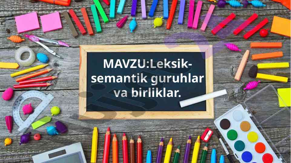 Leksik-semantik guruhlar va birliklar tahlili